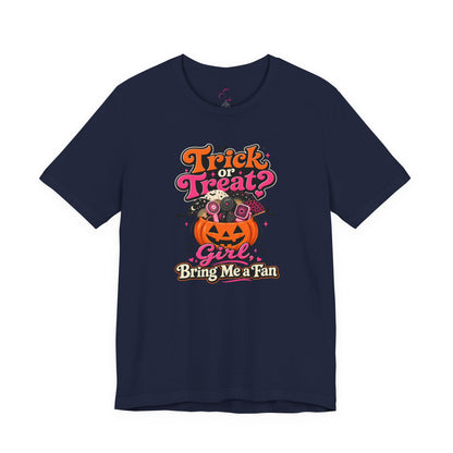 Trick or treat? Girl bring me a fan T-shirt