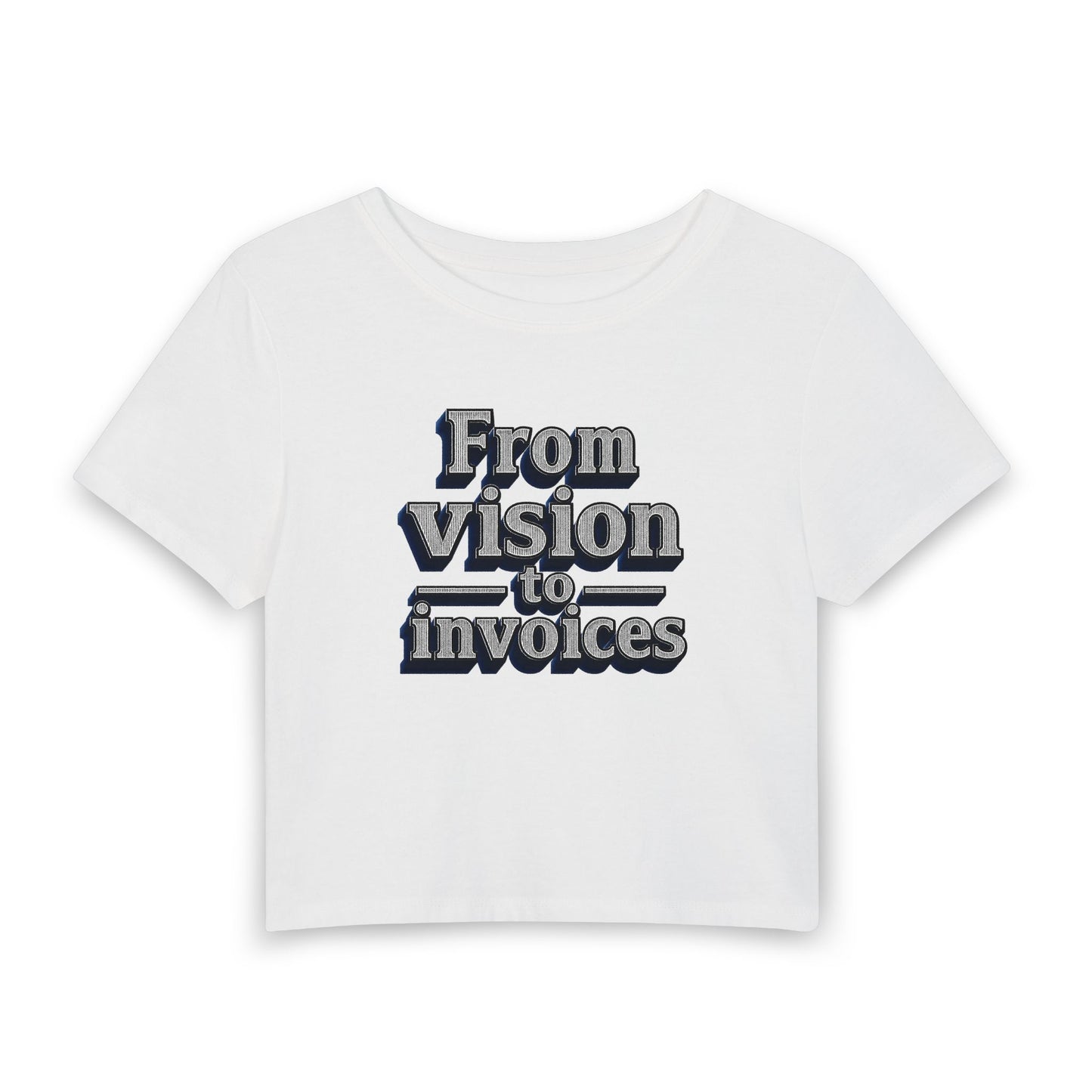From vision to invoices Crop Tee
