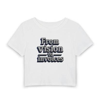 From vision to invoices Crop Tee