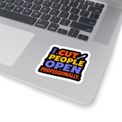 I cut people open professionally Sticker
