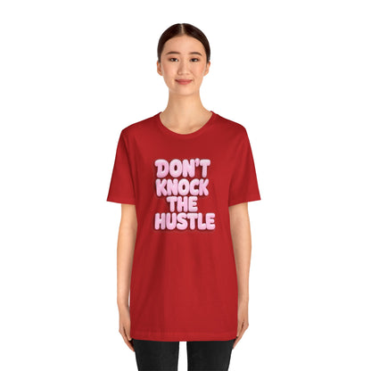 Don't knock the hustle T-shirt
