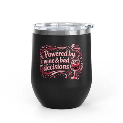 Powered by wine and bad decisions Wine Tumbler
