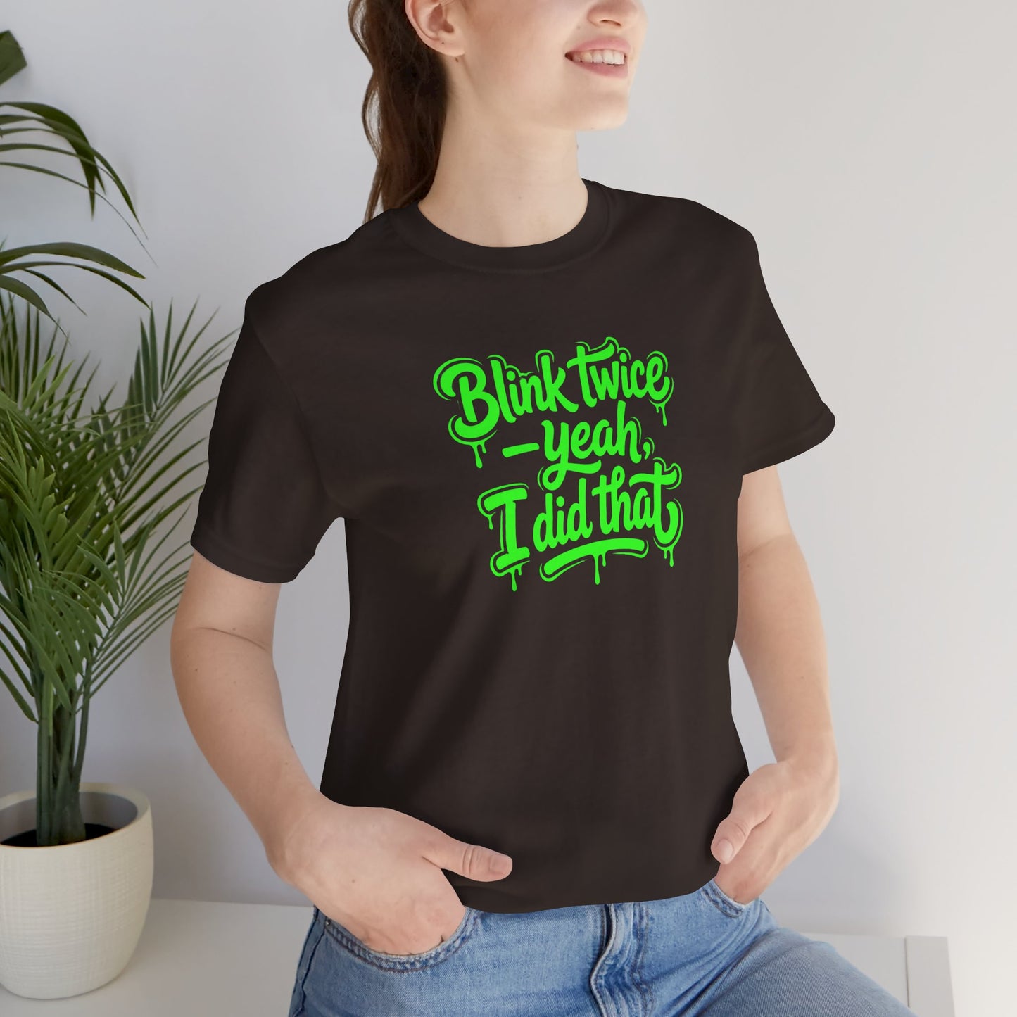 Blink twice yeah I did that T-shirt
