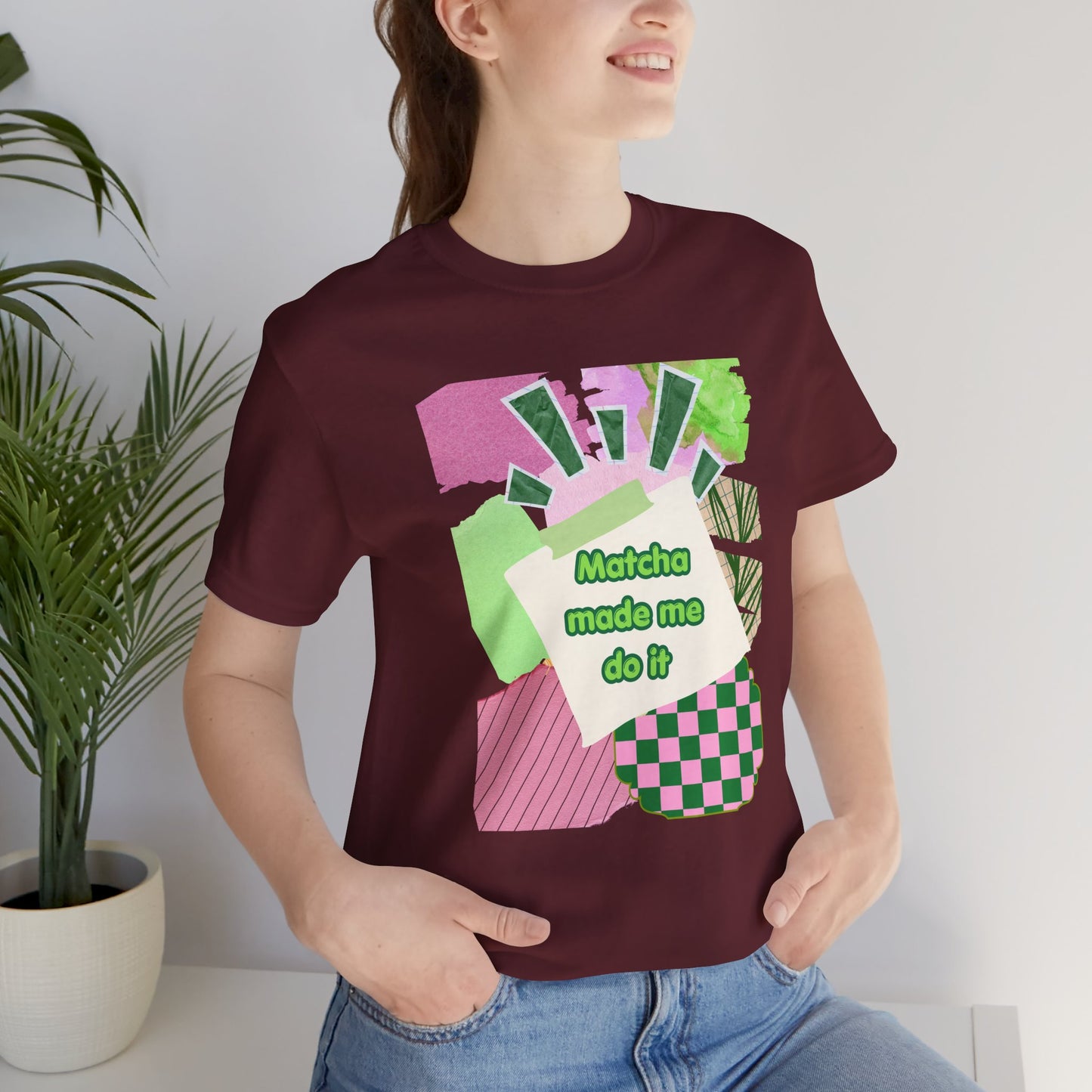 Matcha made me do it T-shirt