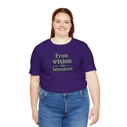 From vision to invoices T-shirt