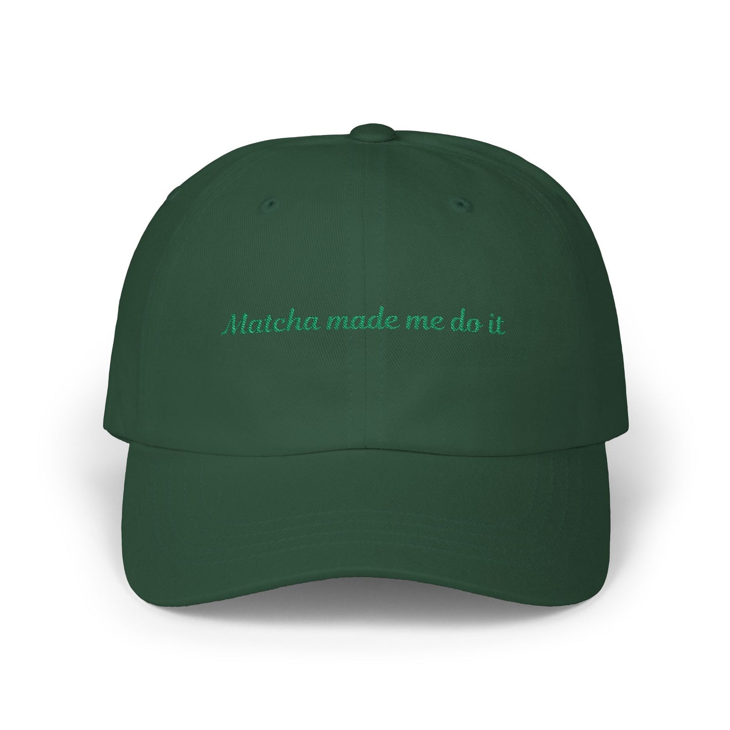Matcha Made Me Do It Embroidered Dad Hat