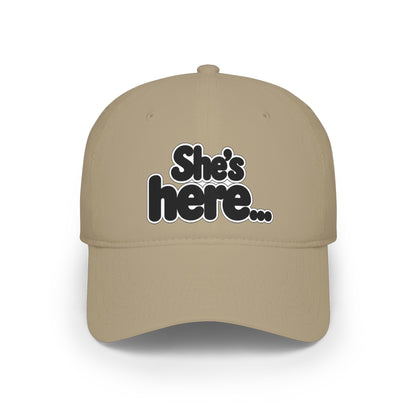 She's here Baseball Cap