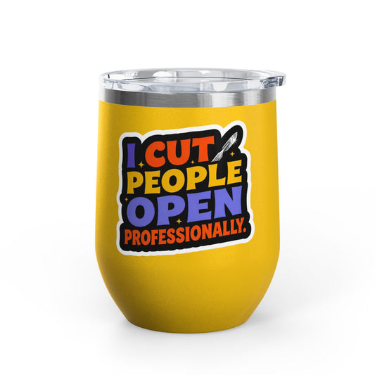 I cut people open professionally Tumbler