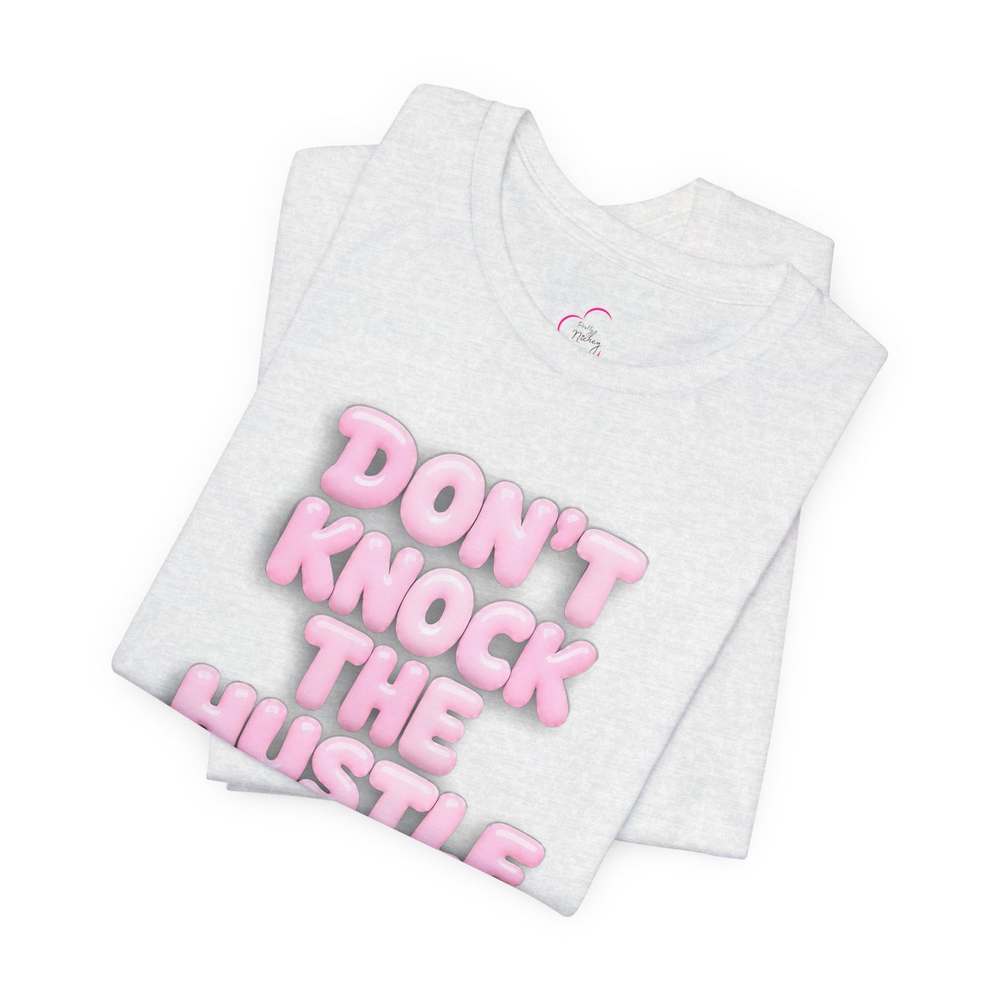 Don't knock the hustle T-shirt