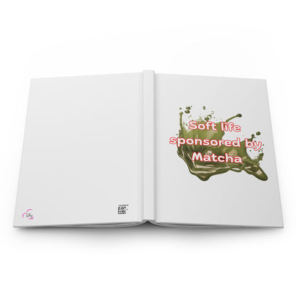 Soft life sponsored by Matcha Hardcover Journal