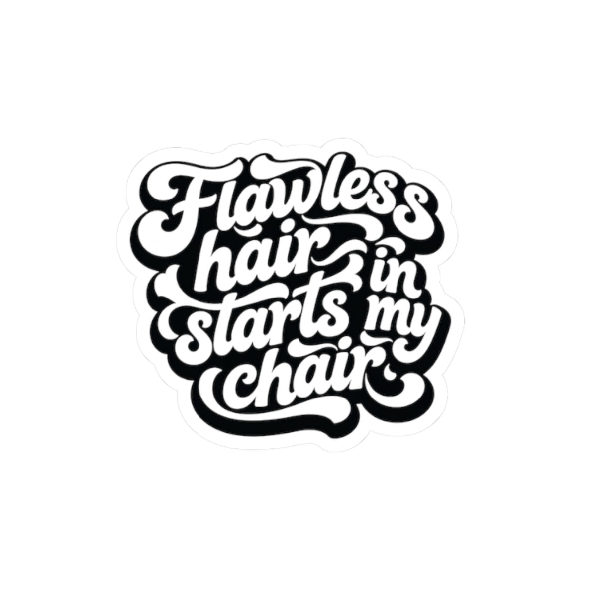 Flawless hair starts in my chair Sticker