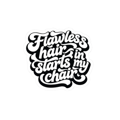 Flawless hair starts in my chair Sticker