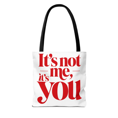 It's not me, it's you Tote Bag