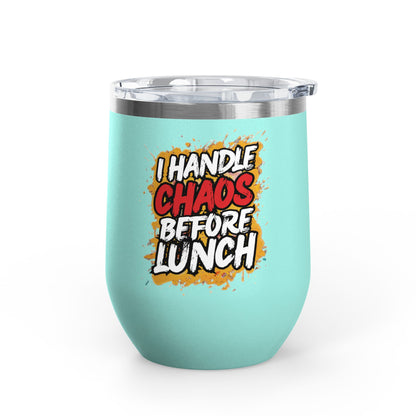 I handle chaos before lunch Tumbler