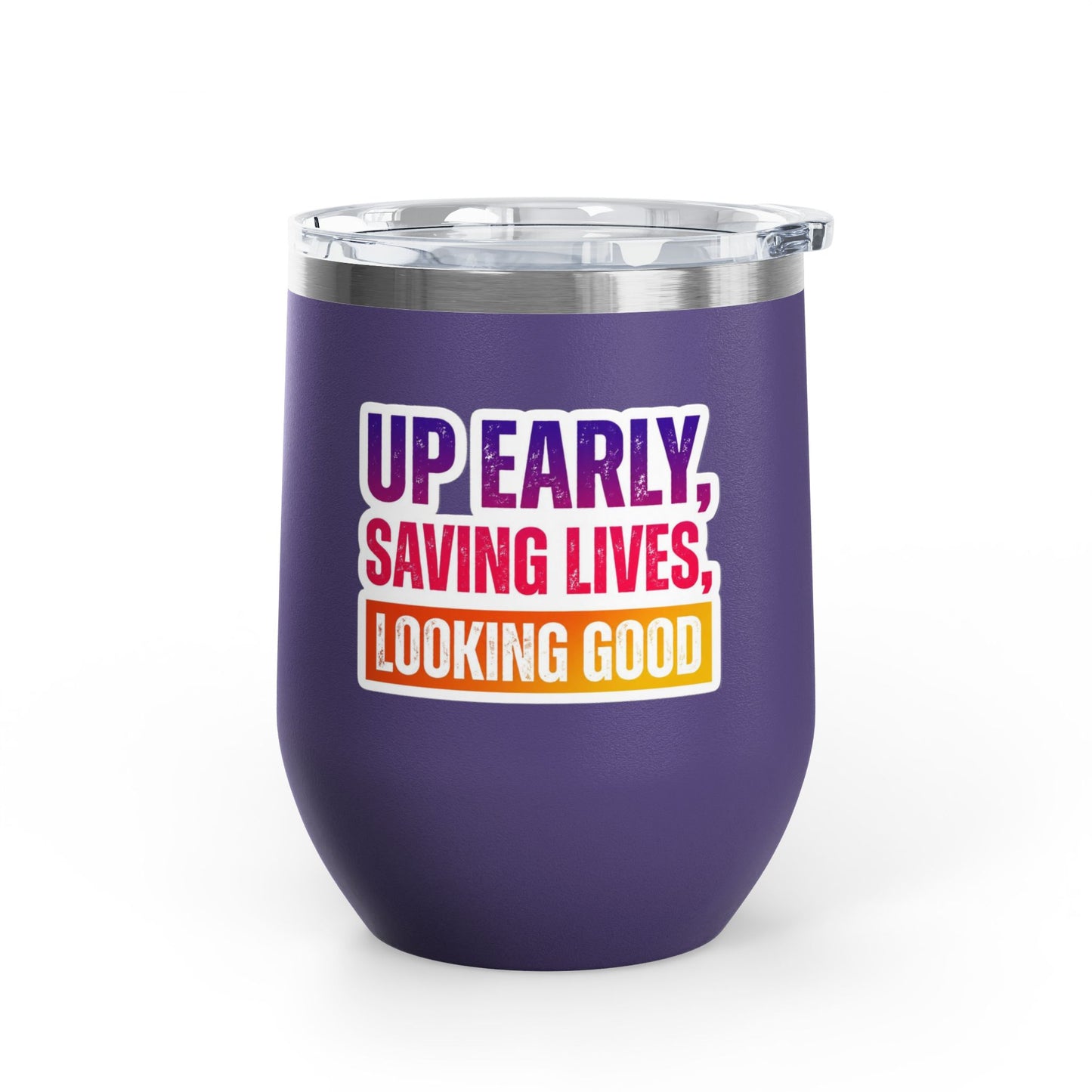 Up early, saving lives, looking good Tumbler