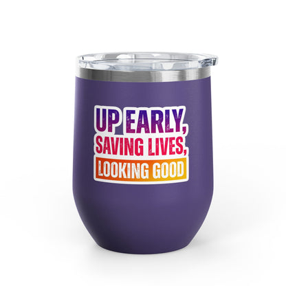 Up early, saving lives, looking good Tumbler