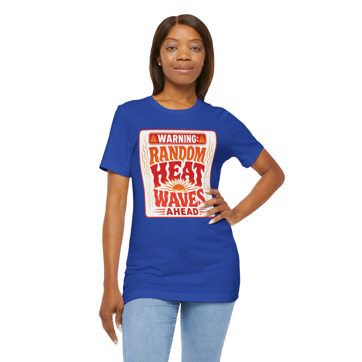 Warning: Random heat waves ahead T-shirt