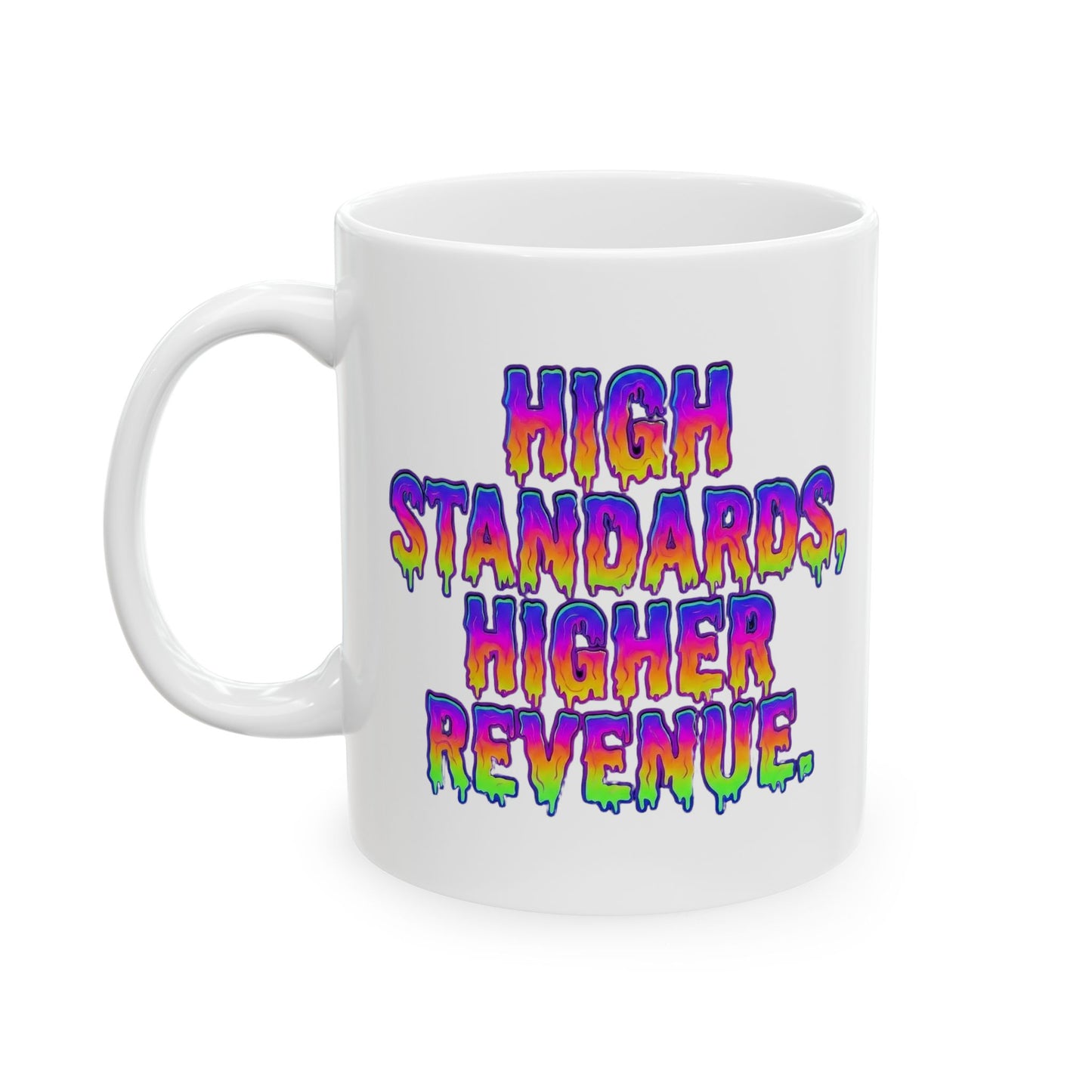 High standards, higher revenue. Mug