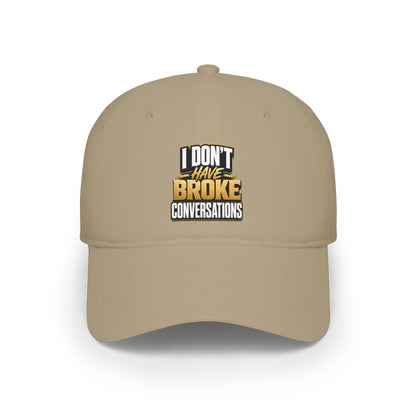 I don't have broke conversations Baseball Cap