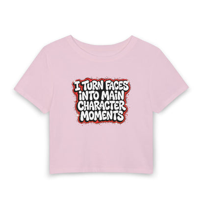 I turn faces into main character moments Crop Tee