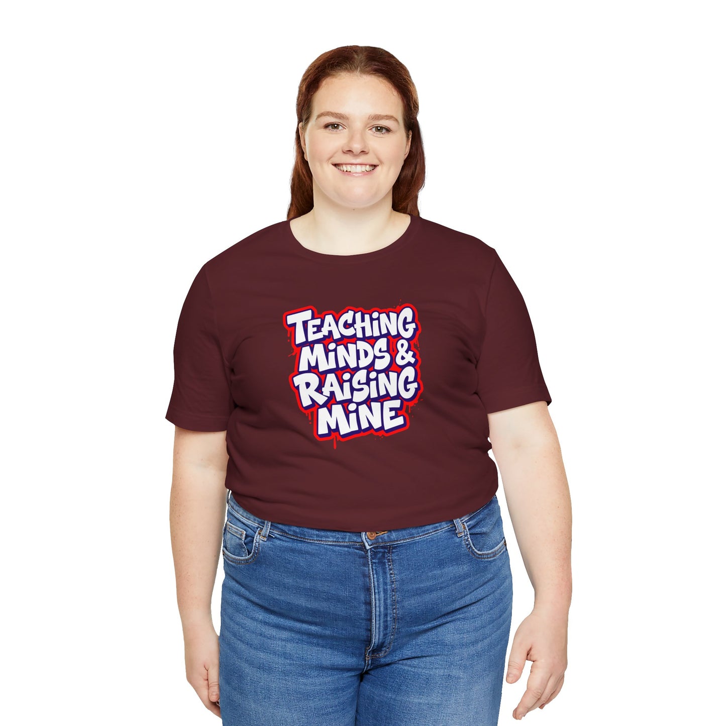 Teaching minds & raising mine T-shirt