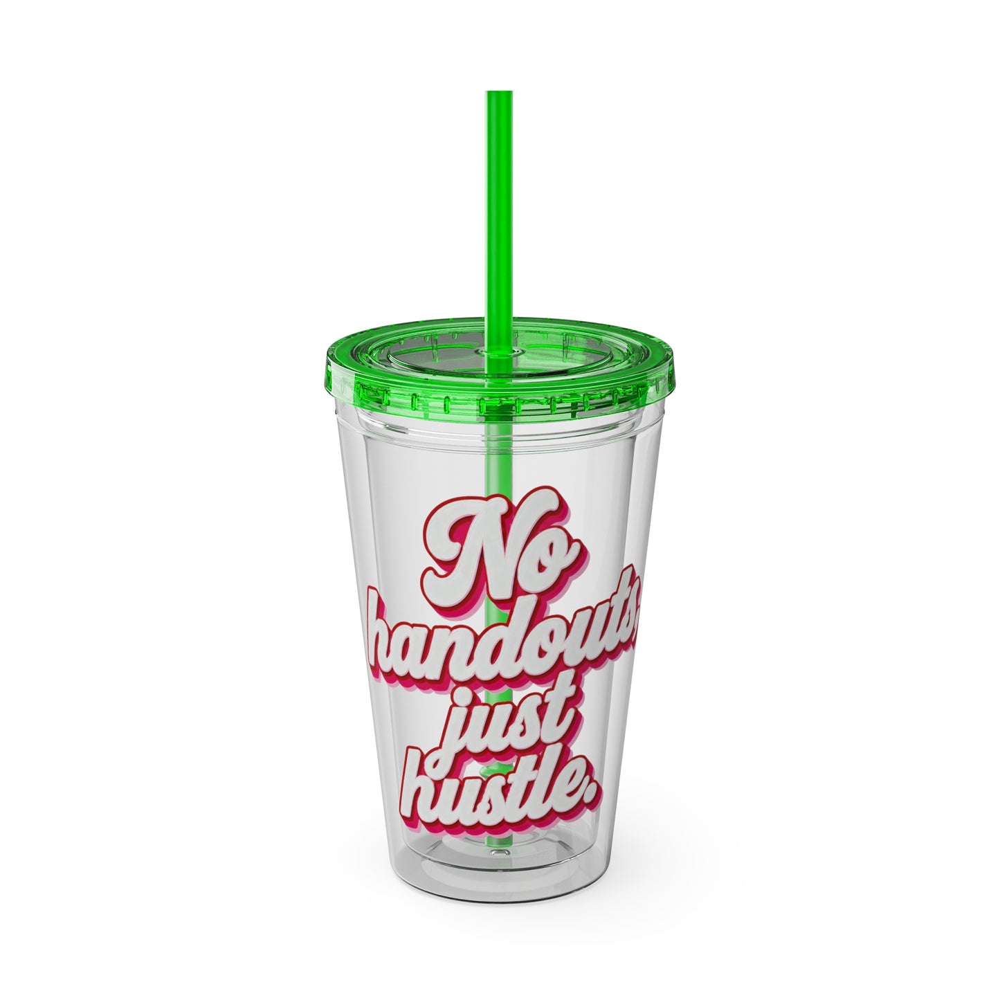 No handouts, just hustle. Insulated Cup