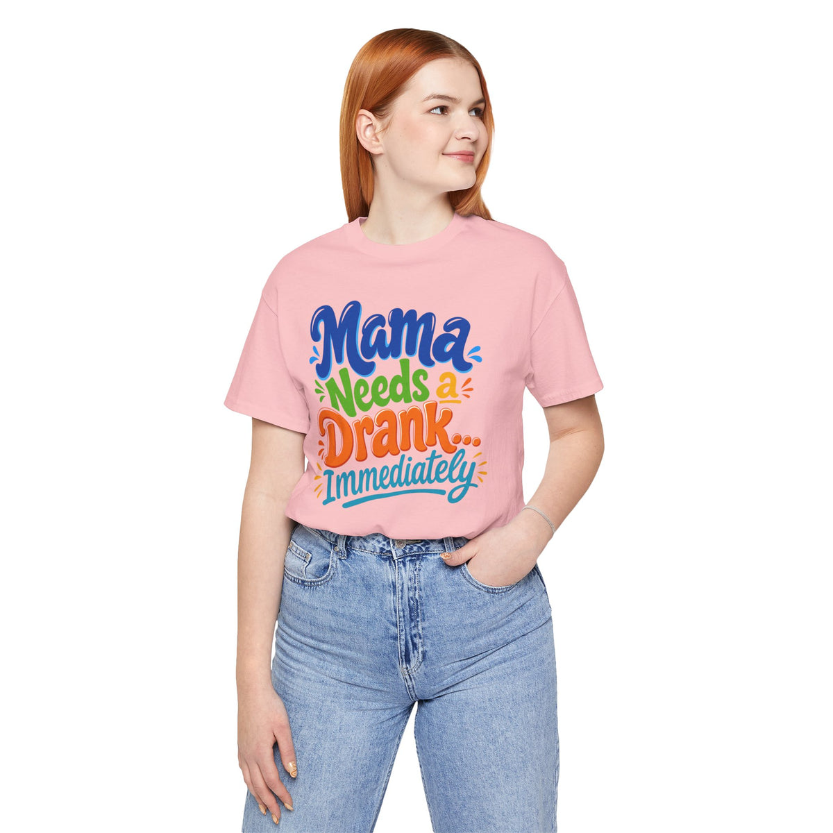 Mama needs a drank immediately T-shirt