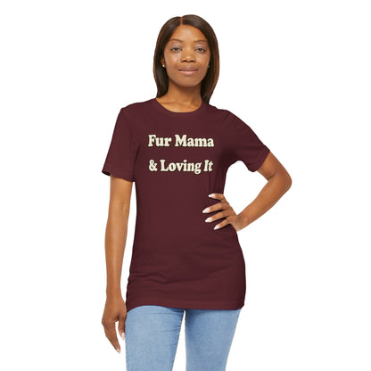 Fur mama & loving it T-shirt