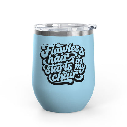 Flawless hair starts in my chair Tumbler