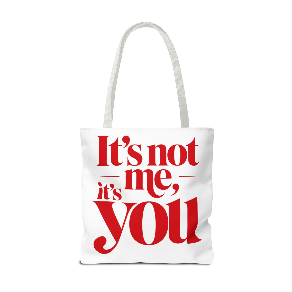 It's not me, it's you Tote Bag