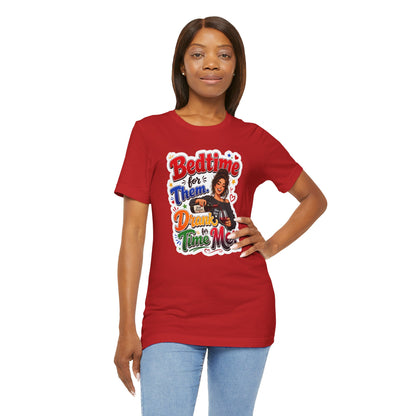 Bedtime for them. Drank time for me T-shirt