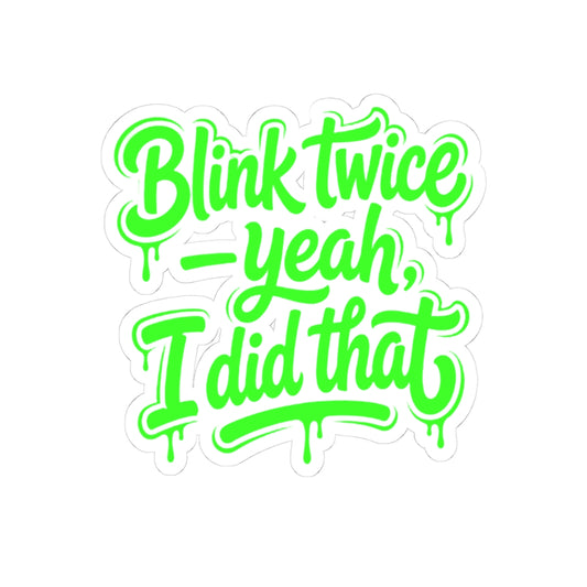 Blink twice yeah I did that Sticker