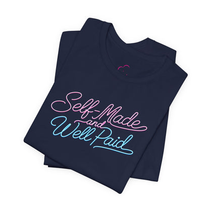 Self-made & well paid T-shirt