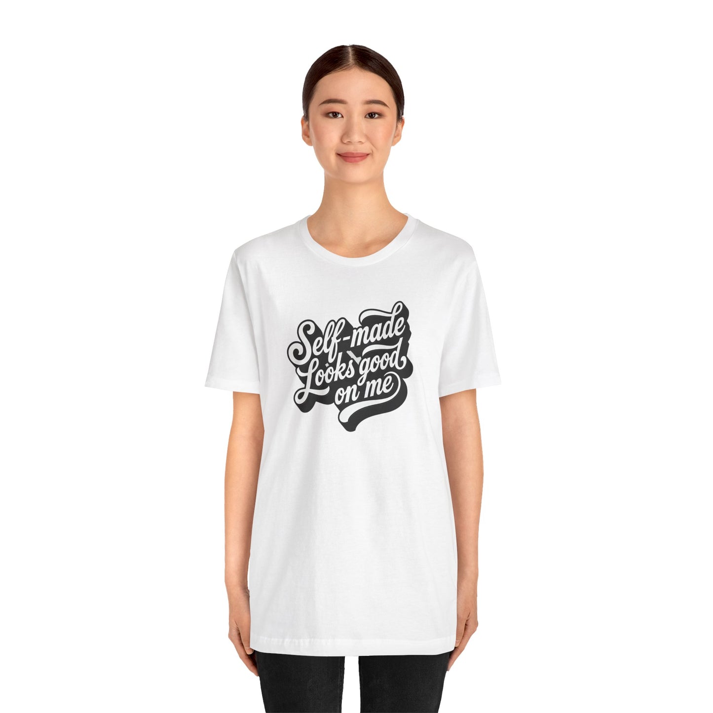 Self-made looks good on me T-shirt