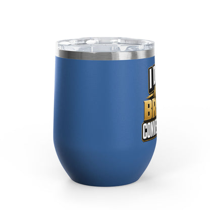 I don't have broke conversations Wine Tumbler
