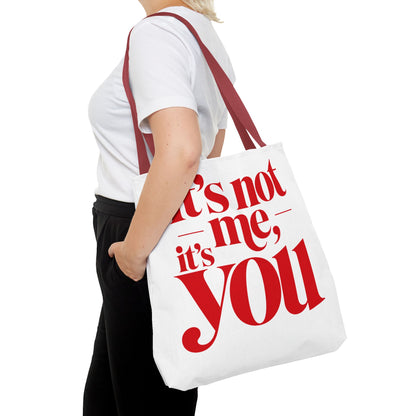 It's not me, it's you Tote Bag