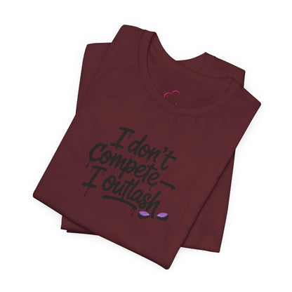 I don't compete I outlash T-shirt
