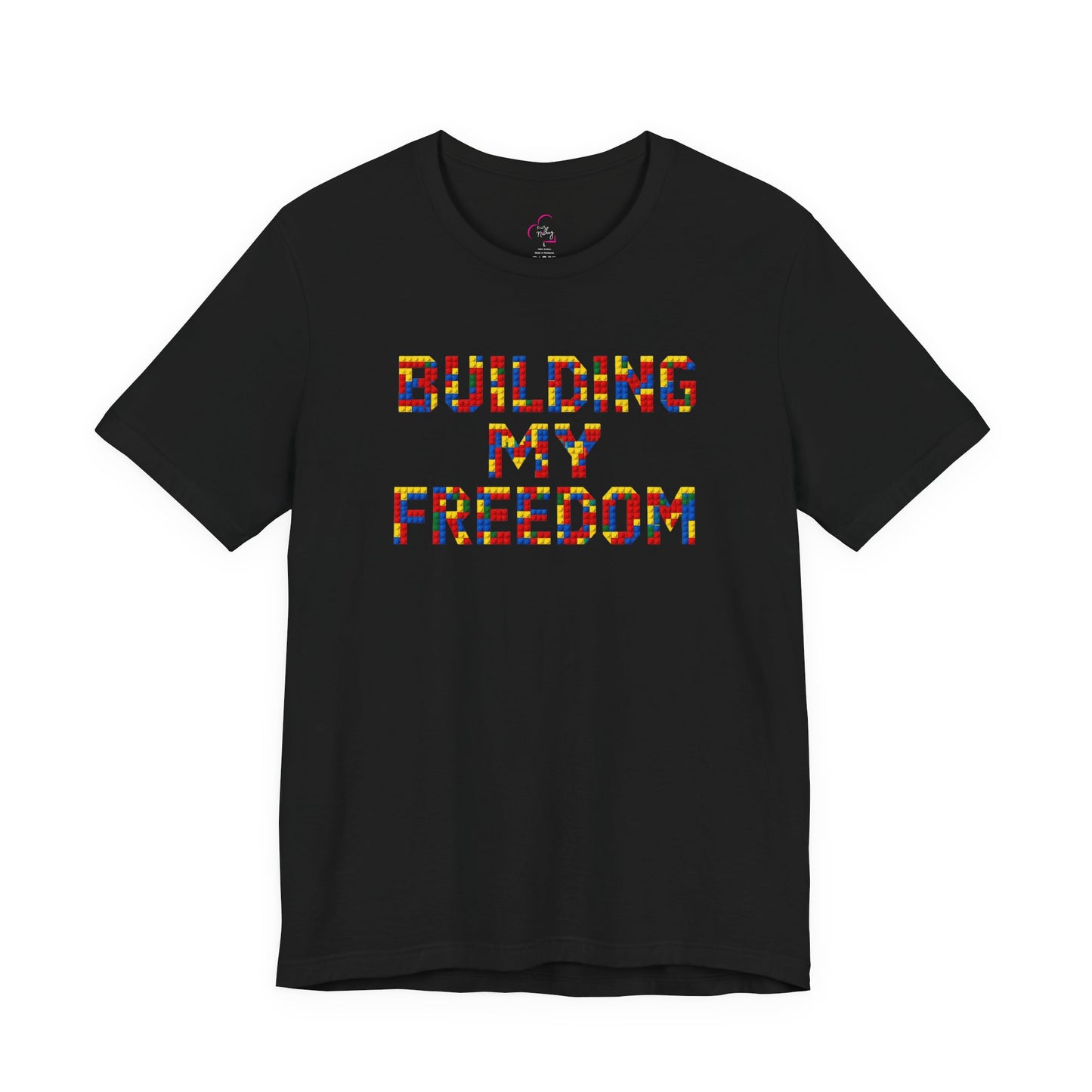 Building my freedom T-shirt