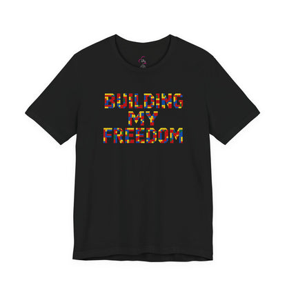 Building my freedom T-shirt