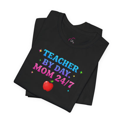 Teacher by day mom 24/7 T-shirt