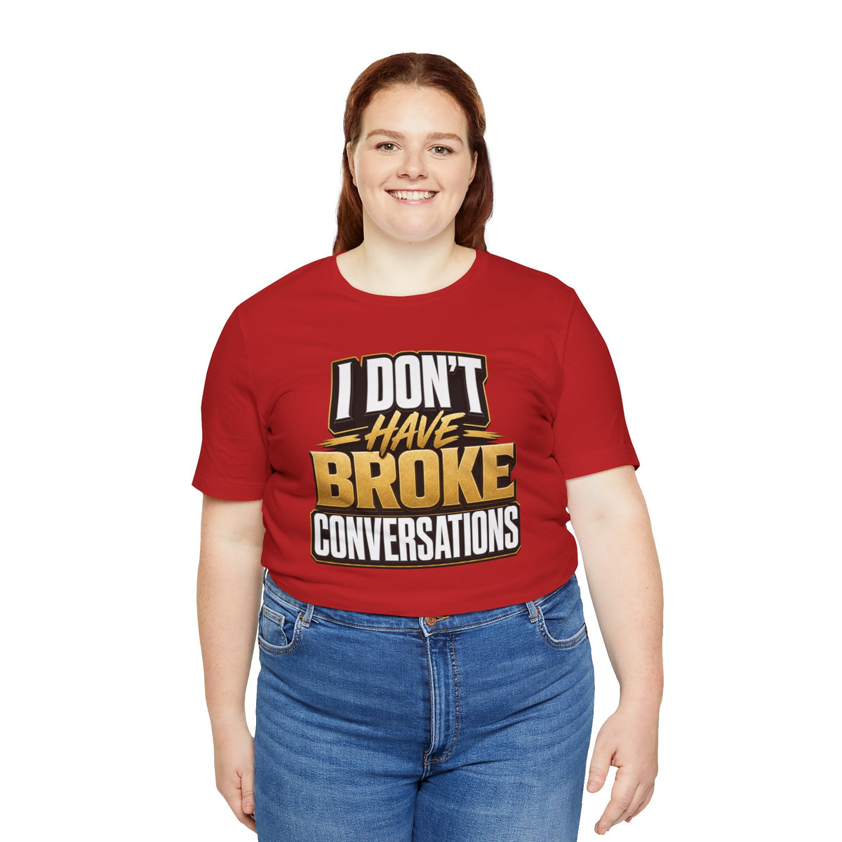 I don't have broke conversations T-shirt