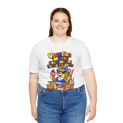 Vacation mode feed me and leave me alone T-shirt