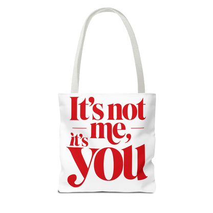 It's not me, it's you Tote Bag