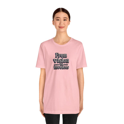 From vision to invoices T-shirt