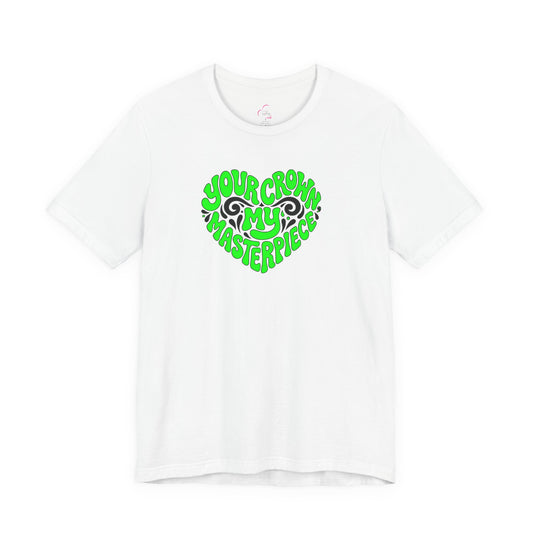 Your crown my masterpiece T-shirt