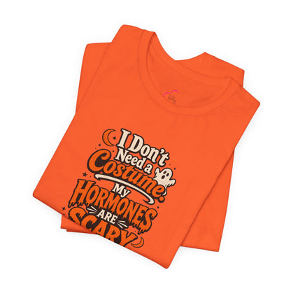 I don't need a costume. My hormones are scary enough T-shirt
