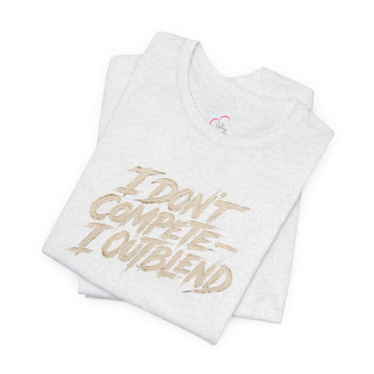 I don't compete I out blend T-shirt