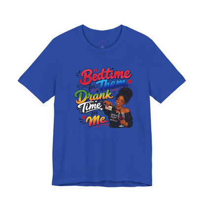 Bedtime for them. Drank time for me T-shirt