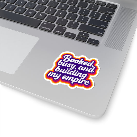 Booked, busy, and building my empire Sticker