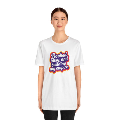 Booked, busy, and building my empire T-shirt